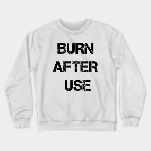 Burn After Use Crewneck Sweatshirt by Bigandsmall